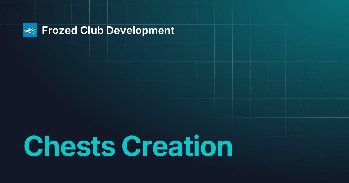 Chests Creation | Frozed Club Development